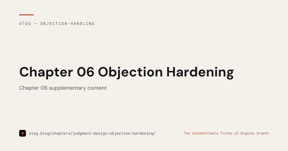 Objection Chess Chapter 06 Objection Hardening — UTOG